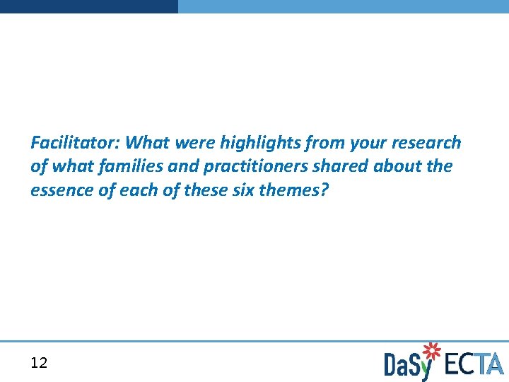 Facilitator: What were highlights from your research of what families and practitioners shared about