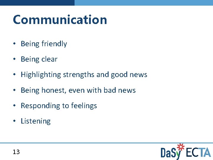 Communication • Being friendly • Being clear • Highlighting strengths and good news •