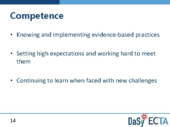 Competence • Knowing and implementing evidence-based practices • Setting high expectations and working hard