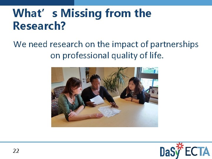 What’s Missing from the Research? We need research on the impact of partnerships on