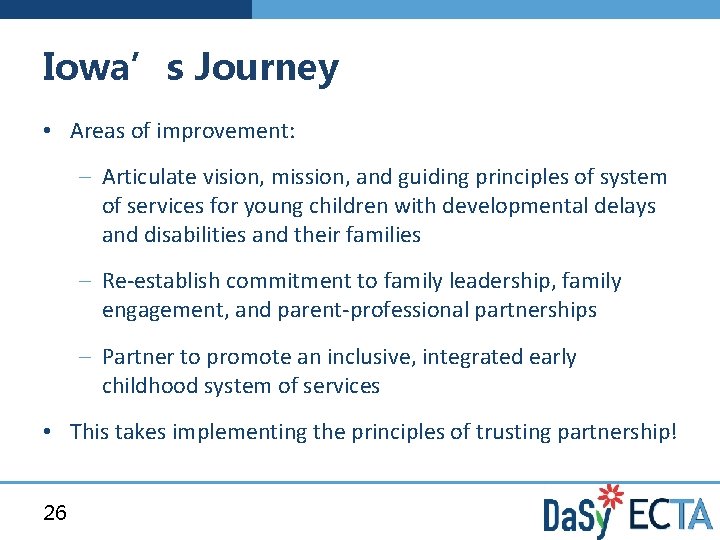 Iowa’s Journey • Areas of improvement: – Articulate vision, mission, and guiding principles of