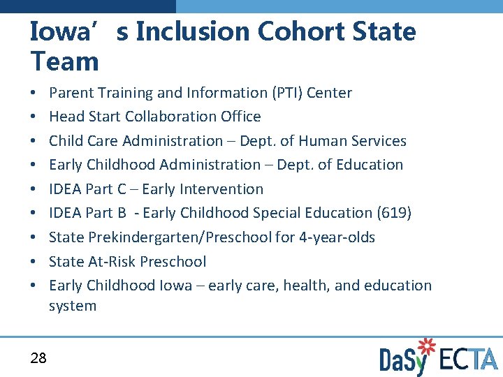 Iowa’s Inclusion Cohort State Team • • • 28 Parent Training and Information (PTI)