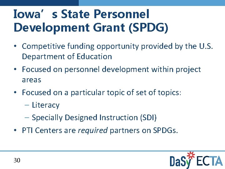 Iowa’s State Personnel Development Grant (SPDG) • Competitive funding opportunity provided by the U.