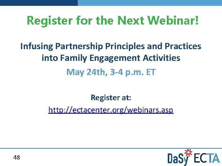 Register for the Next Webinar! Infusing Partnership Principles and Practices into Family Engagement Activities