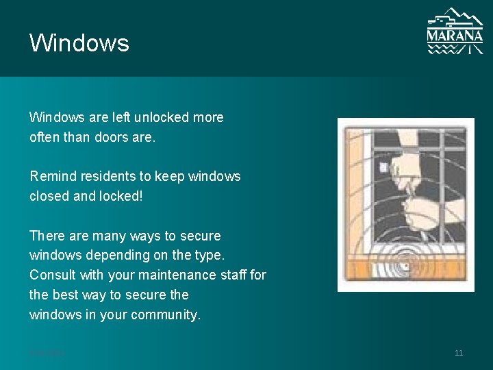 Windows are left unlocked more often than doors are. Remind residents to keep windows Windows are left unlocked more often than doors are. Remind residents to keep windows