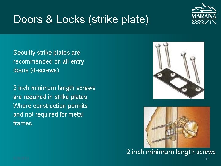 Doors & Locks (strike plate) Security strike plates are recommended on all entry doors Doors & Locks (strike plate) Security strike plates are recommended on all entry doors