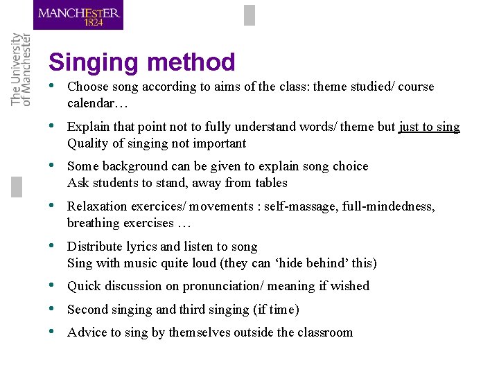 Singing method • Choose song according to aims of the class: theme studied/ course Singing method • Choose song according to aims of the class: theme studied/ course