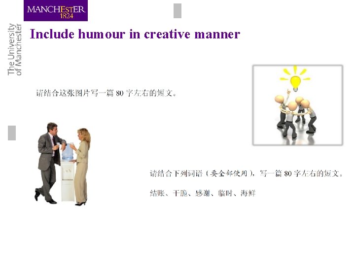 Include humour in creative manner Include humour in creative manner