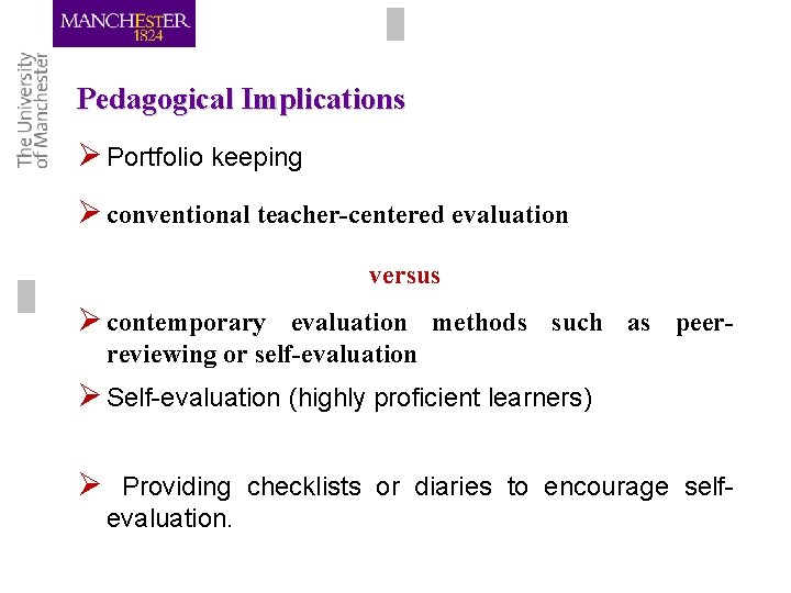 Pedagogical Implications Ø Portfolio keeping Ø conventional teacher-centered evaluation versus Ø contemporary evaluation methods Pedagogical Implications Ø Portfolio keeping Ø conventional teacher-centered evaluation versus Ø contemporary evaluation methods