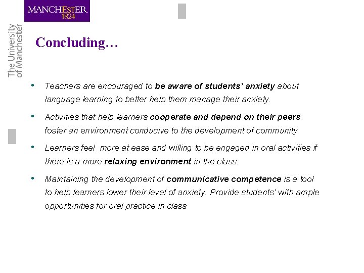 Concluding… • Teachers are encouraged to be aware of students’ anxiety about language learning Concluding… • Teachers are encouraged to be aware of students’ anxiety about language learning
