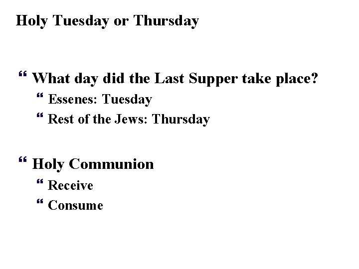 Holy Tuesday or Thursday } What day did the Last Supper take place? }