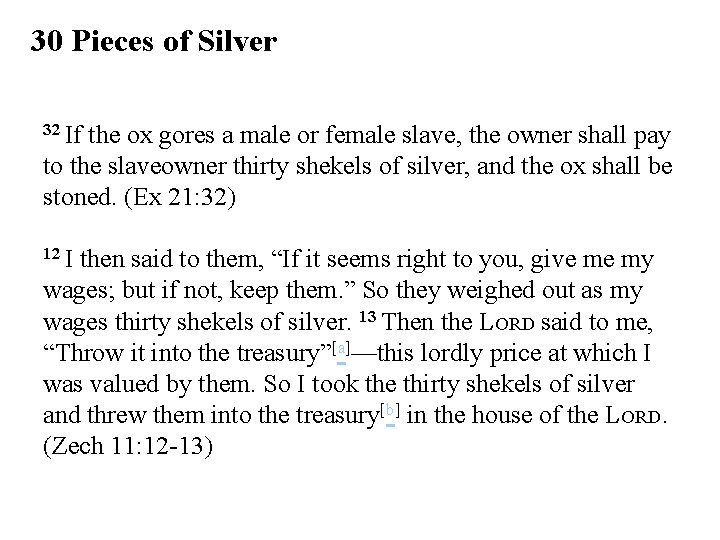 30 Pieces of Silver 32 If the ox gores a male or female slave,