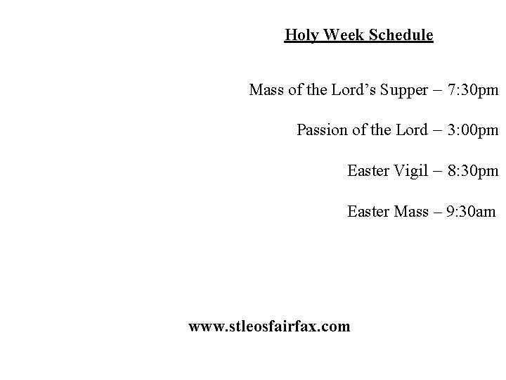 Holy Week Schedule Mass of the Lord’s Supper – 7: 30 pm Passion of