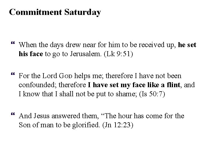 Commitment Saturday } When the days drew near for him to be received up,