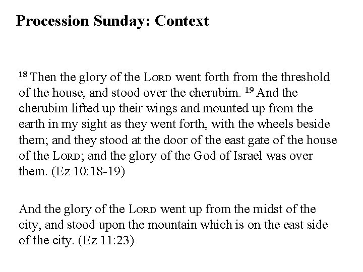 Procession Sunday: Context 18 Then the glory of the LORD went forth from the