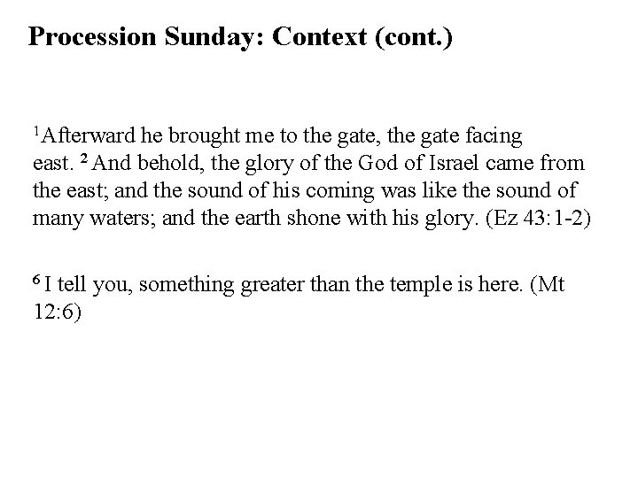 Procession Sunday: Context (cont. ) 1 Afterward he brought me to the gate, the