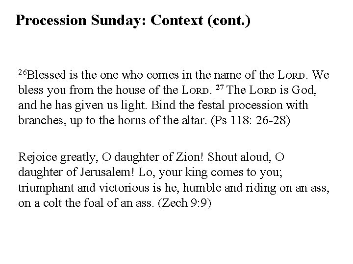 Procession Sunday: Context (cont. ) 26 Blessed is the one who comes in the