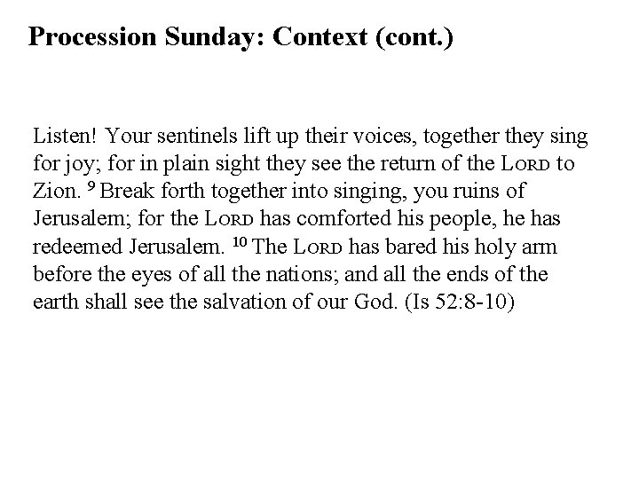 Procession Sunday: Context (cont. ) Listen! Your sentinels lift up their voices, together they