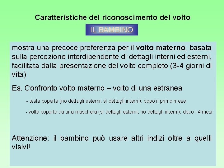 Caratteristiche del riconoscimento del volto IL BAMBINO mostra una precoce preferenza per il volto Caratteristiche del riconoscimento del volto IL BAMBINO mostra una precoce preferenza per il volto