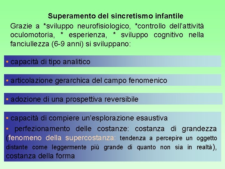 Superamento del sincretismo infantile Grazie a *sviluppo neurofisiologico, *controllo dell’attività oculomotoria, * esperienza, * Superamento del sincretismo infantile Grazie a *sviluppo neurofisiologico, *controllo dell’attività oculomotoria, * esperienza, *