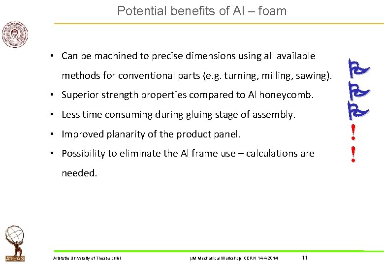 Potential benefits of Al – foam • Can be machined to precise dimensions using