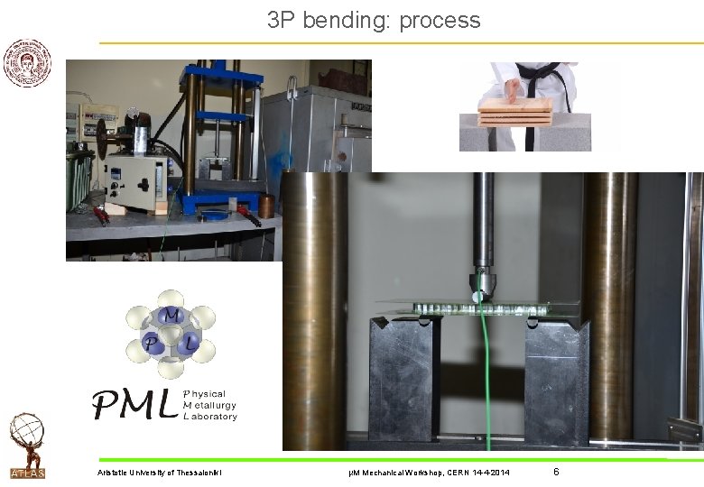 3 P bending: process Aristotle University of Thessaloniki μM Mechanical Workshop, CERN 14 -4