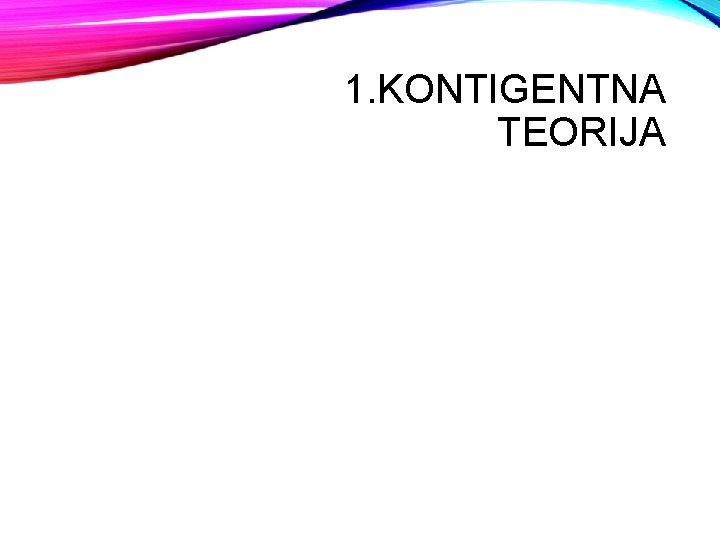 1. KONTIGENTNA TEORIJA 