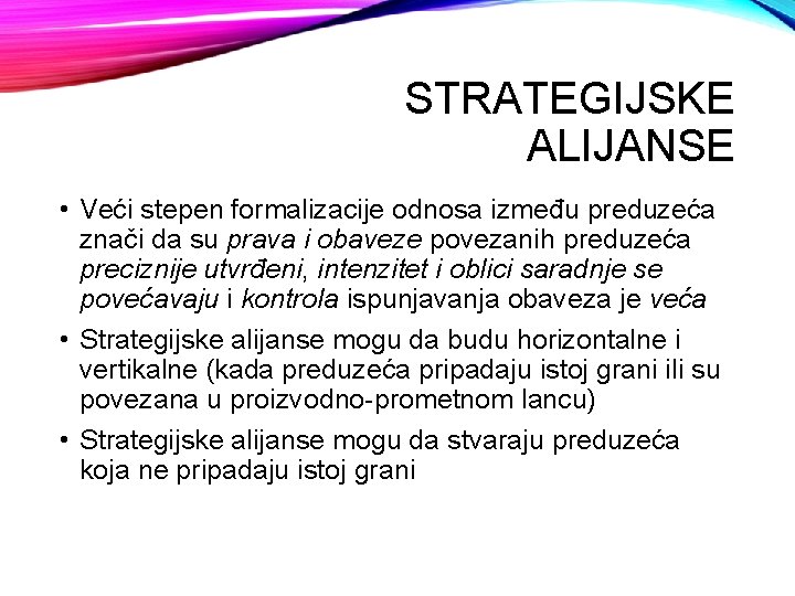 STRATEGIJSKE ALIJANSE • Veći stepen formalizacije odnosa između preduzeća znači da su prava i