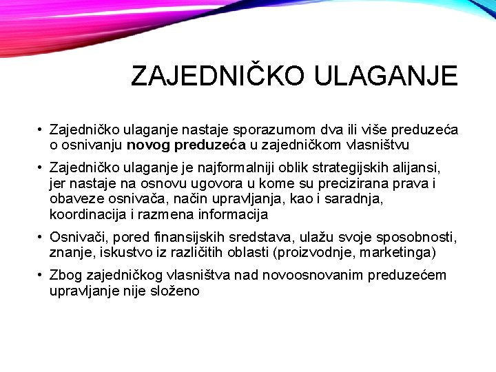 ZAJEDNIČKO ULAGANJE • Zajedničko ulaganje nastaje sporazumom dva ili više preduzeća o osnivanju novog