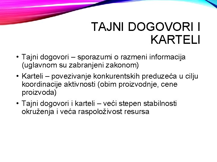 TAJNI DOGOVORI I KARTELI • Tajni dogovori – sporazumi o razmeni informacija (uglavnom su