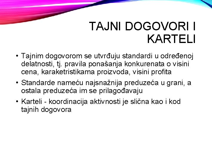 TAJNI DOGOVORI I KARTELI • Tajnim dogovorom se utvrđuju standardi u određenoj delatnosti, tj.