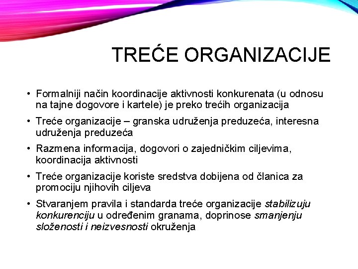 TREĆE ORGANIZACIJE • Formalniji način koordinacije aktivnosti konkurenata (u odnosu na tajne dogovore i