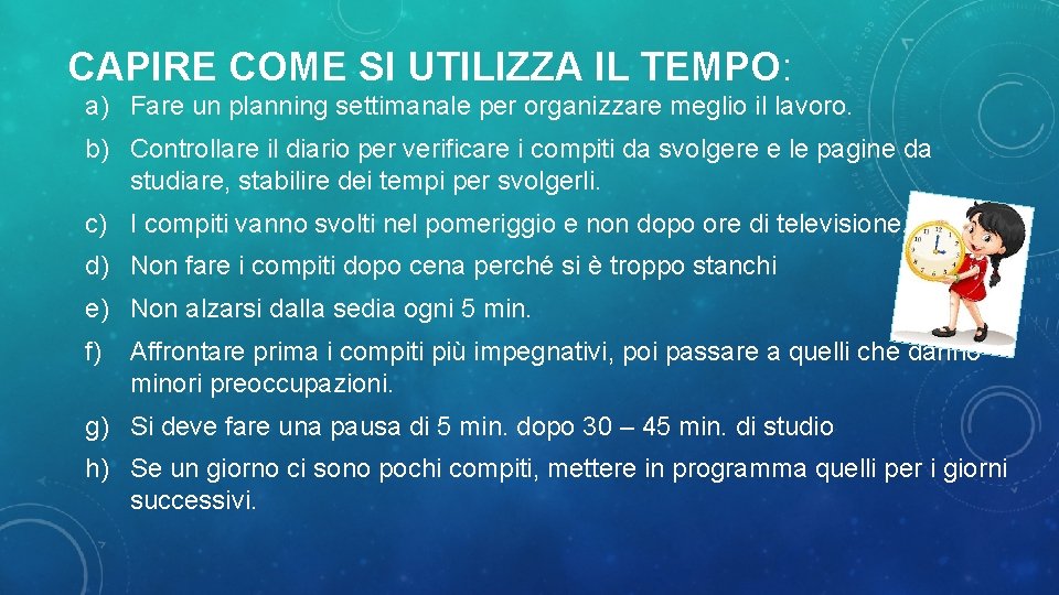 CAPIRE COME SI UTILIZZA IL TEMPO: a) Fare un planning settimanale per organizzare meglio