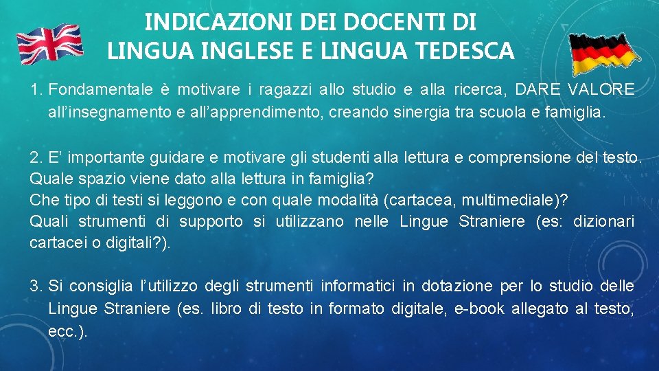 INDICAZIONI DEI DOCENTI DI LINGUA INGLESE E LINGUA TEDESCA 1. Fondamentale è motivare i