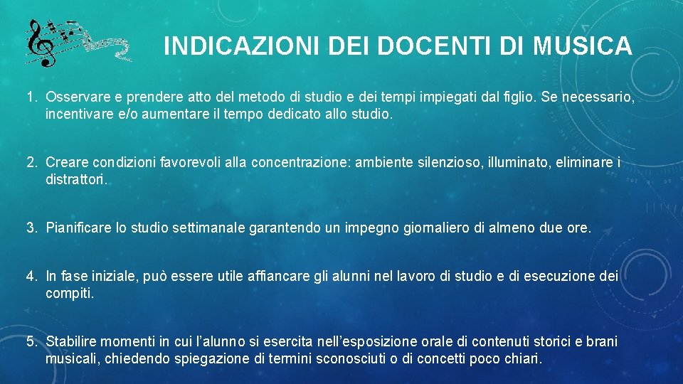 INDICAZIONI DEI DOCENTI DI MUSICA 1. Osservare e prendere atto del metodo di studio