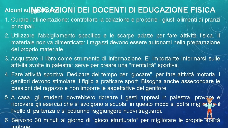 Alcuni suggerimenti: INDICAZIONI DEI DOCENTI DI EDUCAZIONE FISICA 1. Curare l'alimentazione: controllare la colazione