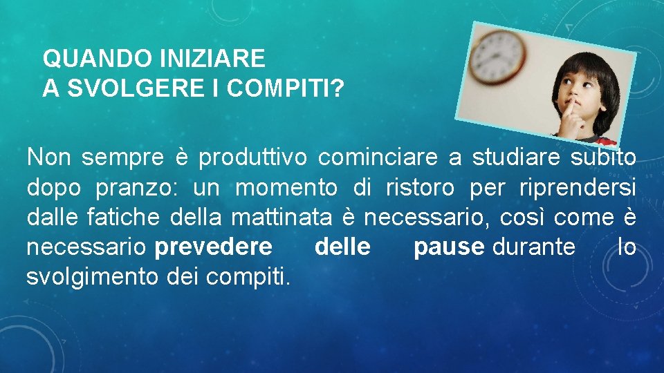 QUANDO INIZIARE A SVOLGERE I COMPITI? Non sempre è produttivo cominciare a studiare subito