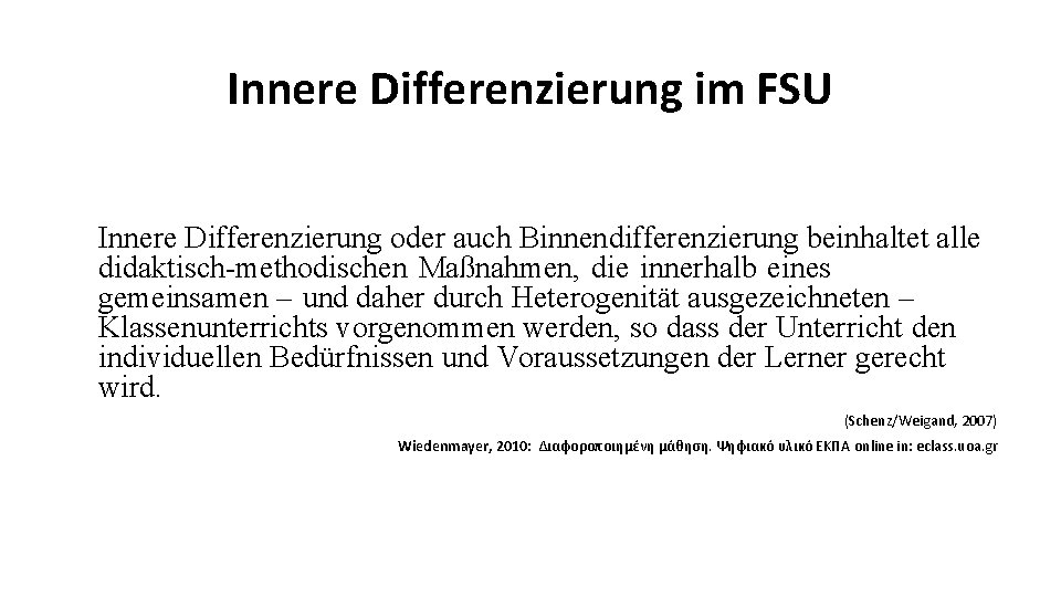 Innere Differenzierung im FSU Innere Differenzierung oder auch Binnendifferenzierung beinhaltet alle didaktisch-methodischen Maßnahmen, die