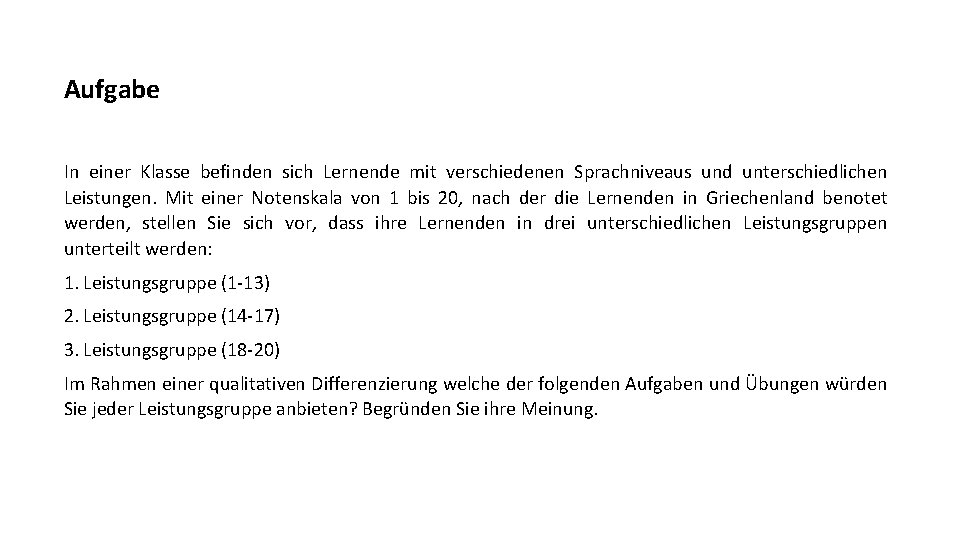 Aufgabe In einer Klasse befinden sich Lernende mit verschiedenen Sprachniveaus und unterschiedlichen Leistungen. Mit