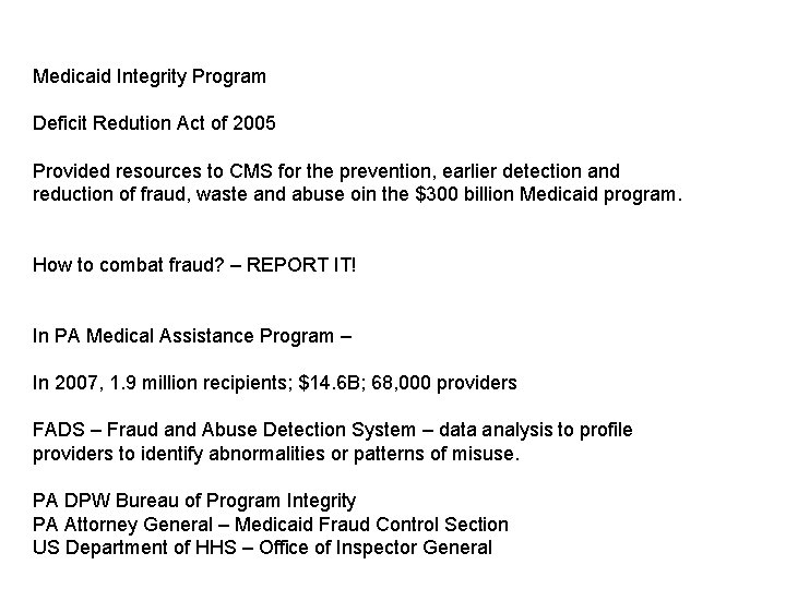 Medicaid Integrity Program Deficit Redution Act of 2005 Provided resources to CMS for the