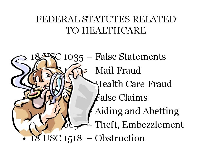 FEDERAL STATUTES RELATED TO HEALTHCARE • • 18 USC 1035 – False Statements 18