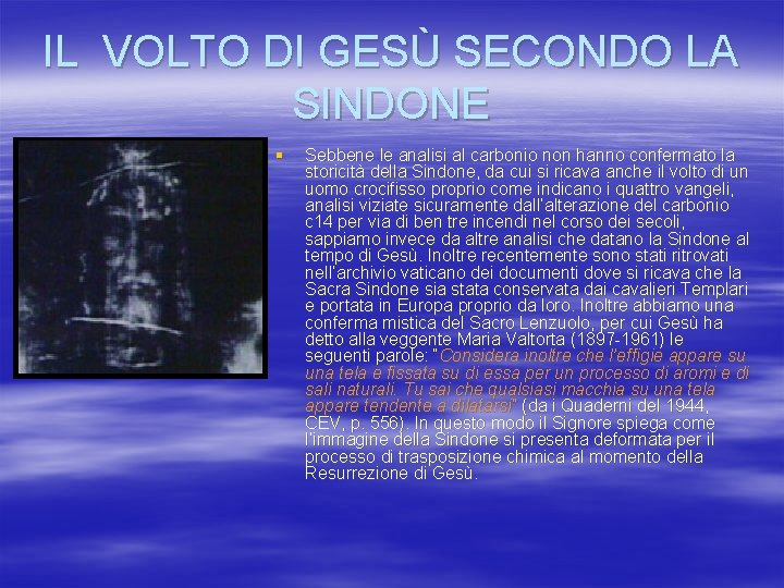 IL VOLTO DI GESÙ SECONDO LA SINDONE § Sebbene le analisi al carbonio non