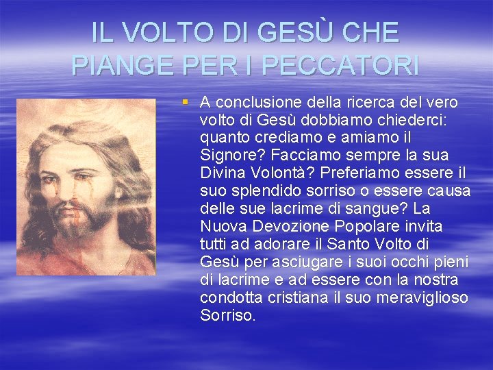 IL VOLTO DI GESÙ CHE PIANGE PER I PECCATORI § A conclusione della ricerca