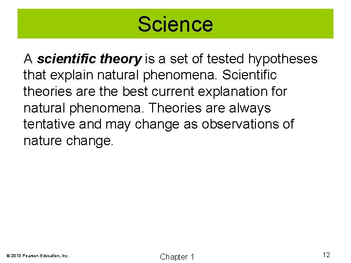 Science A scientific theory is a set of tested hypotheses that explain natural phenomena.