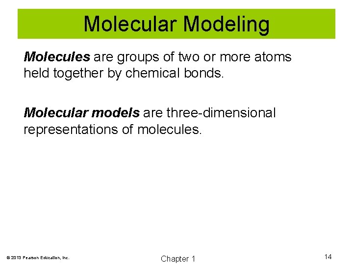 Molecular Modeling Molecules are groups of two or more atoms held together by chemical