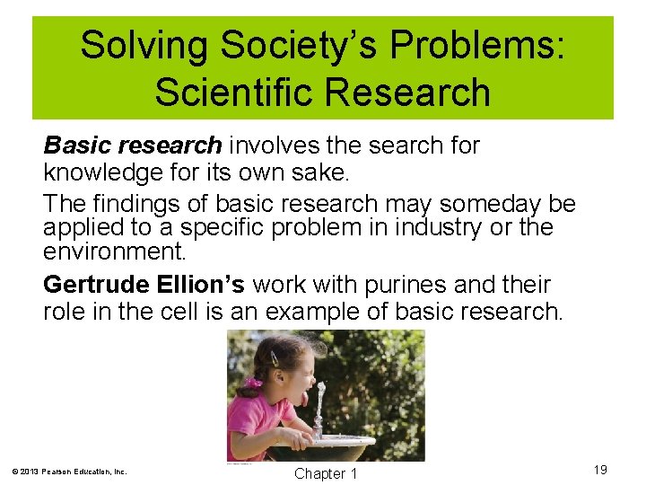 Solving Society’s Problems: Scientific Research Basic research involves the search for knowledge for its