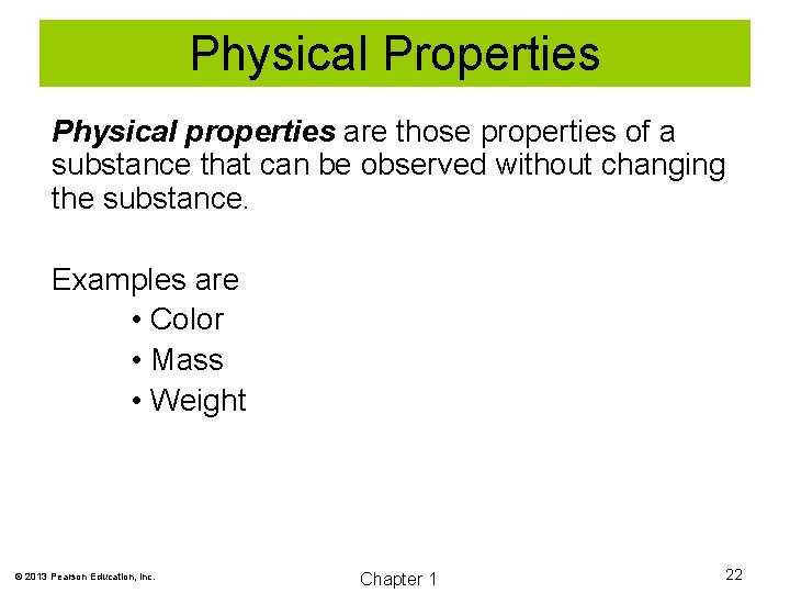 Physical Properties Physical properties are those properties of a substance that can be observed