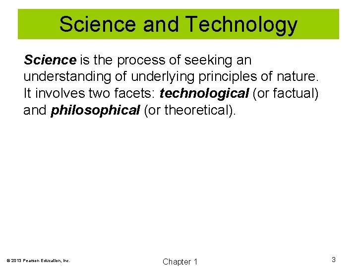Science and Technology Science is the process of seeking an understanding of underlying principles