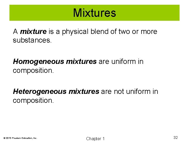 Mixtures A mixture is a physical blend of two or more substances. Homogeneous mixtures