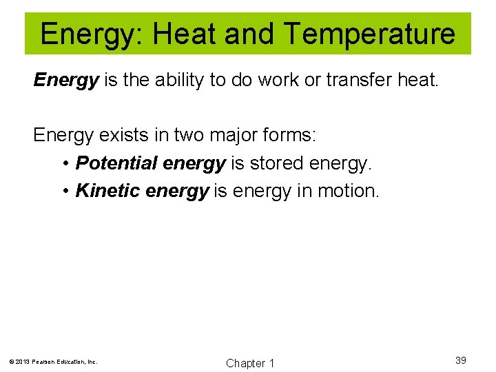 Energy: Heat and Temperature Energy is the ability to do work or transfer heat.